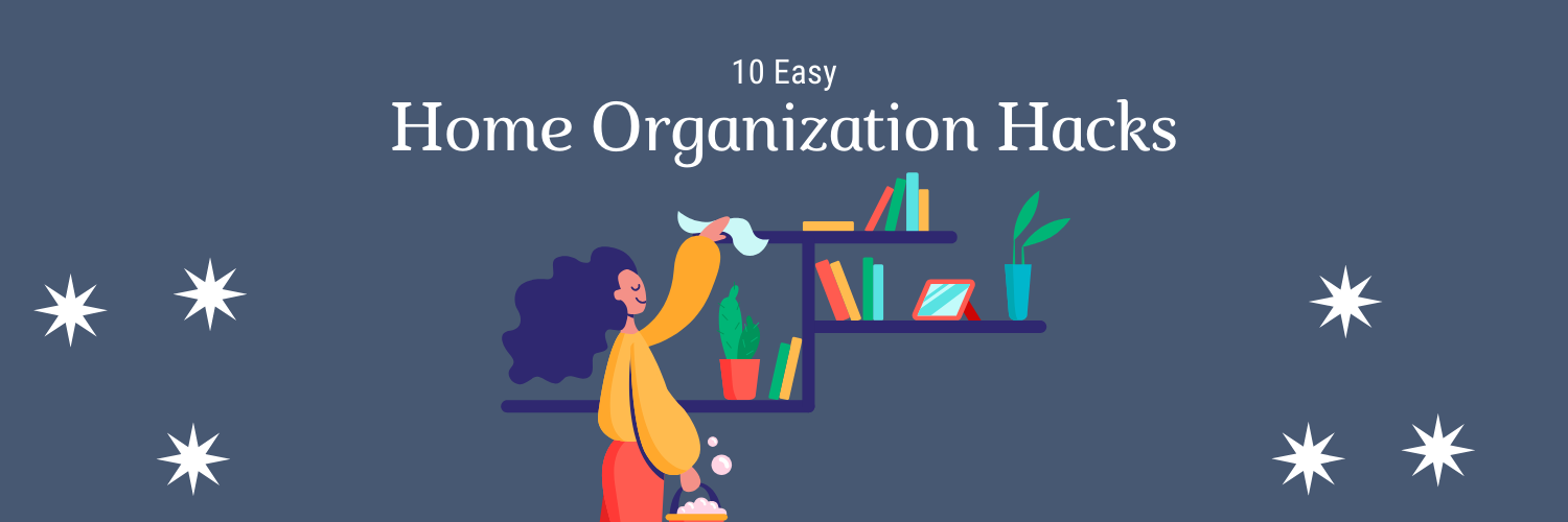 10 Easy Home Organization Hacks