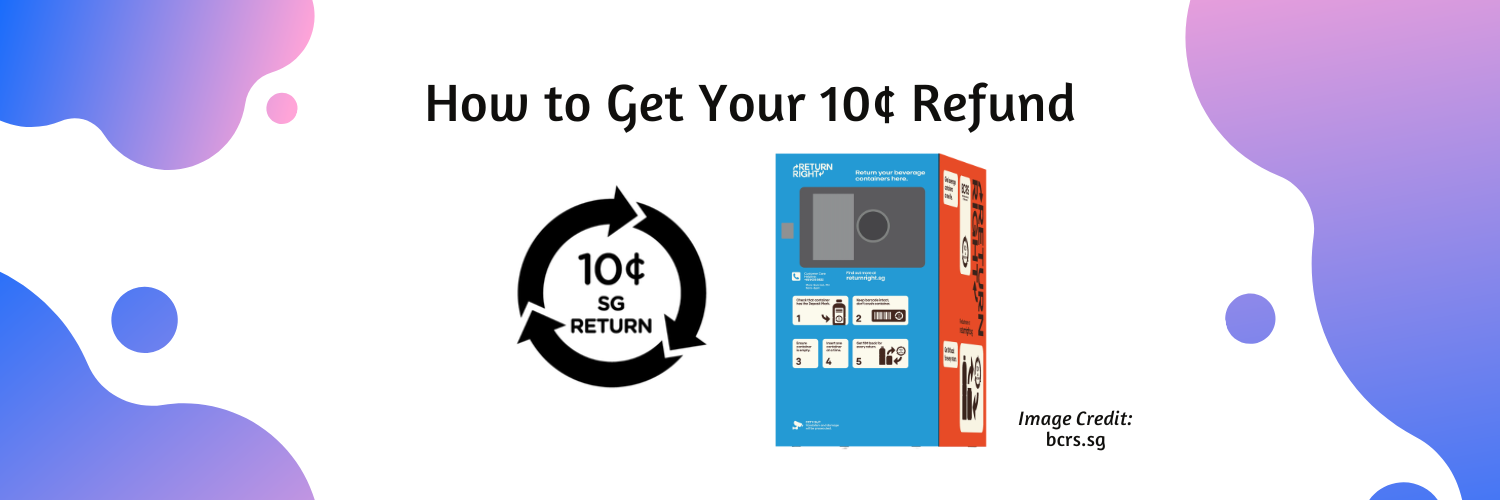 How to Get Your 10¢ Refund: Singapore’s Beverage Container Return Scheme
