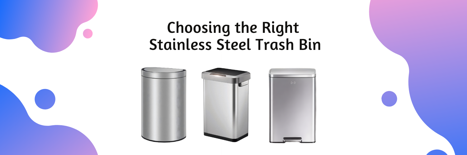 How to Choose the Right Stainless Steel Trash Bin for Your Home