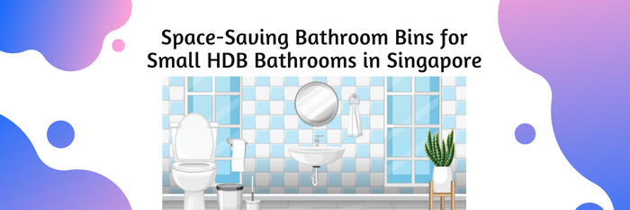 Space-Saving Bathroom Bins for Small HDB Bathrooms in Singapore